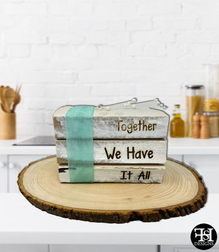 "Together We Have It All" Decorative Books