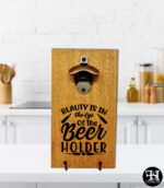 "Beauty Is In The Eye Of The Beer Holder" Cedar Board Bottle Opener