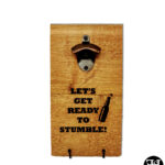 "Let's Get Ready To Stumble" Cedar Board Bottle Opener