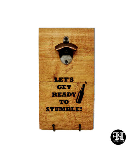 "Let's Get Ready To Stumble" Cedar Board Bottle Opener