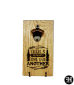 "There's Always Time For Another" Red Oak Board Bottle Opener