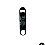 "The Best Beer Is An Open One" Flat Metal Bottle Opener