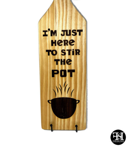 "I'm Just Here To Stir The Pot" Large Stir Paddle