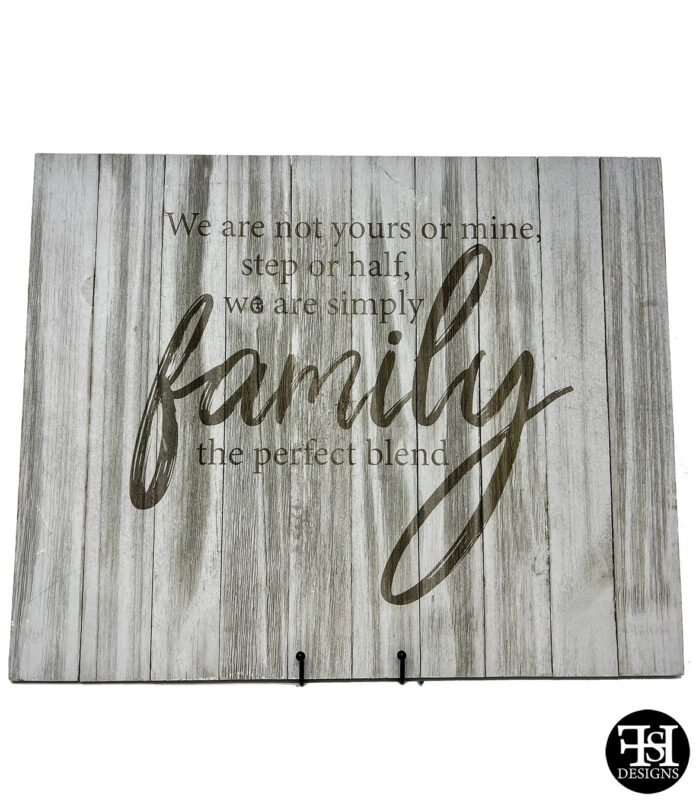 Personalized Sign with "We are not yours or mine, step or half, we are simply family. the perfect blend""