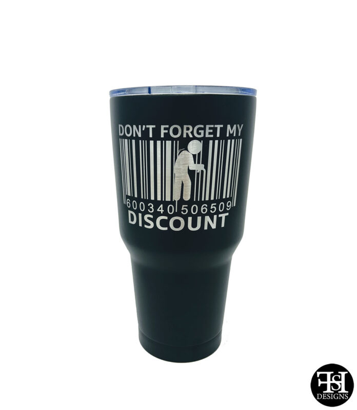Personalized Tumbler with "Don't Forget My Discount"