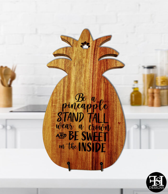 "Be a Pineapple Stand Tall, Wear a Crown and Be Sweet on the Inside" Pineapple Acacia Wood Cutting Board