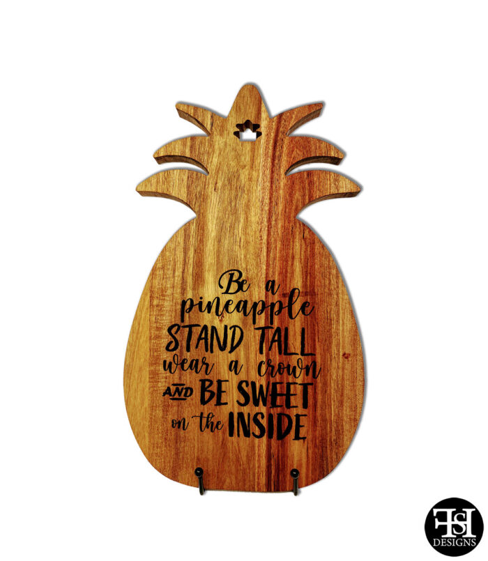 "Be a Pineapple Stand Tall, Wear a Crown and Be Sweet on the Inside" Pineapple Acacia Wood Cutting Board