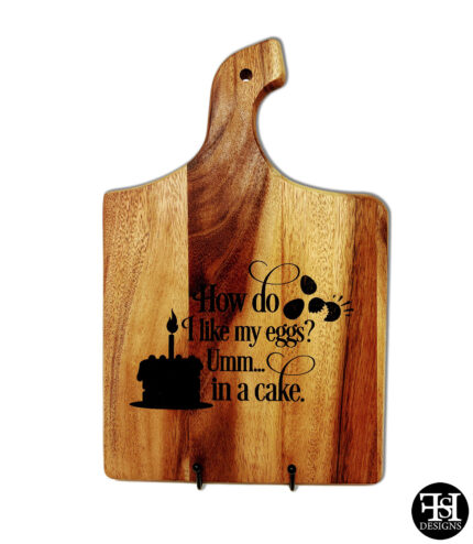 "How Do I Like My Eggs? Umm... In A Cake" Curved Handle Acacia Wood Cutting Board