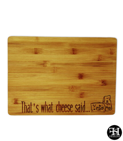 "That's What Cheese Said" Cutting Board