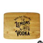 "When Life Gives You Lemons Add Vodka" Cutting Board