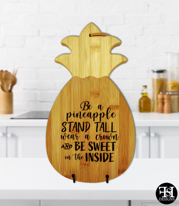 "Be a Pineapple, Wear a Crown And Be Sweet on the Inside" Pineapple Cutting Board