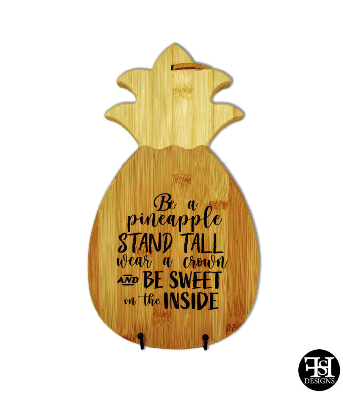 "Be a Pineapple, Wear a Crown And Be Sweet on the Inside" Pineapple Cutting Board