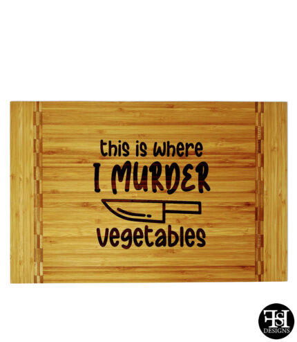 "This Is Where I Murder Vegetables" Butcher Block Inlay Cutting Board