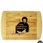 "Hello, Is It Me You're Cooking For?" Cutting Board