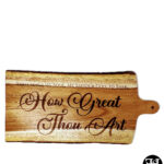 "How Great Thou Art" Cutting Board with Legs