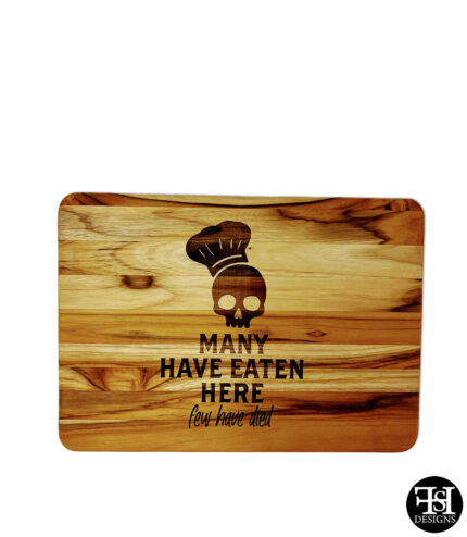 "Many Have Eaten Here, Few Have Died" Teak Cutting Board