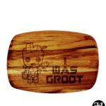 "I Was Groot" Rounded Teak Board