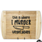 "This is Where I Murder Vegetables" Cutting Board