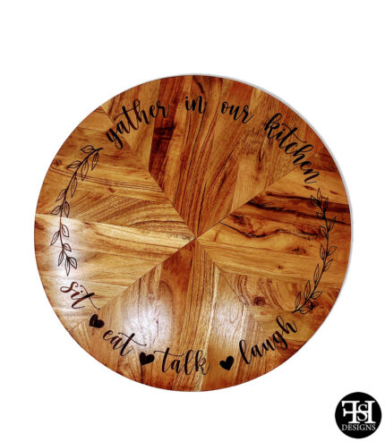 "Gather In Our Kitchen - Eat - Talk- Laugh" Quarter Wood Grain Lazy Susan