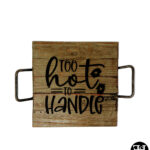 "Too Hot To Handle" Greywash Wood Small Tray/Trivet