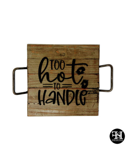 "Too Hot To Handle" Greywash Wood Small Tray/Trivet