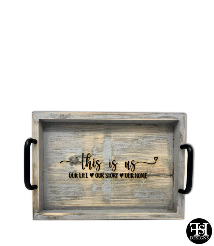 "This Is Us - Our Life - Our Story - Our Home" Wood Serving Tray