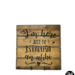 "I'm Here Just To Establish An Alibi" Wood Sign