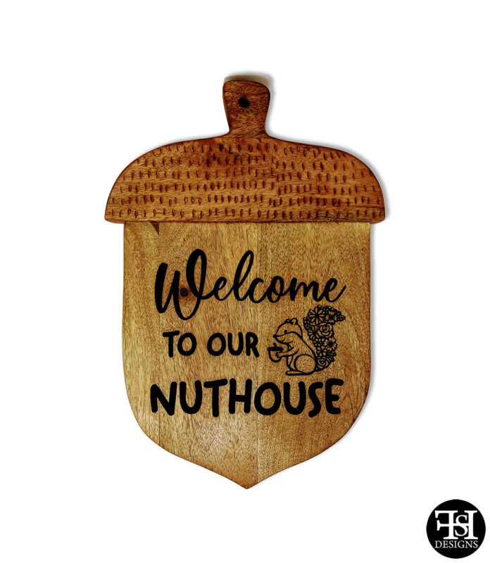 Welcome To Our Nuthouse Acorn Sign