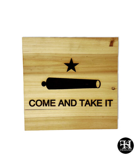 "Come And Take It" Wood Sign