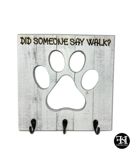 "Did Someone Say Walk?" Dog Paw Wood Sign with Hangers