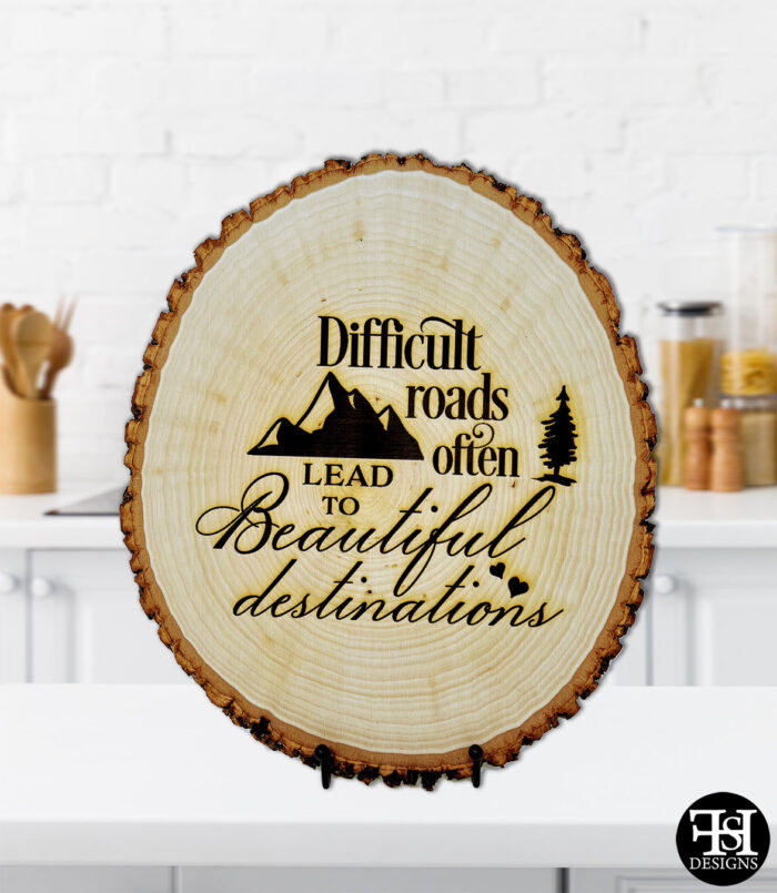 "Difficult Roads Often Lead To Beautiful Destinations" Rough Wood Sign