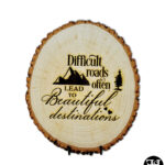 "Difficult Roads Often Lead To Beautiful Destinations" Rough Wood Sign