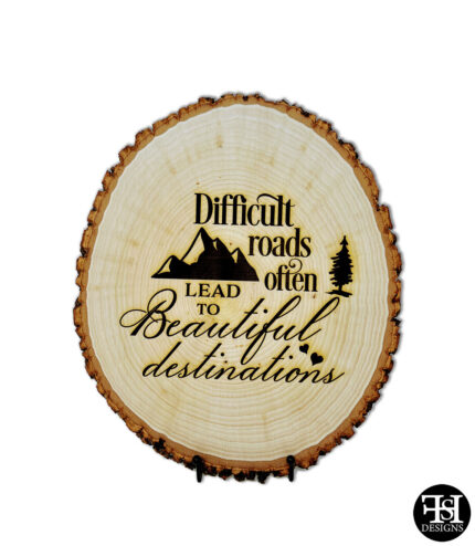 "Difficult Roads Often Lead To Beautiful Destinations" Rough Wood Sign