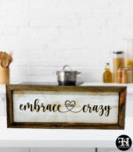 "Embrace The Crazy" Wood Sign