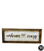 "Embrace The Crazy" Wood Sign