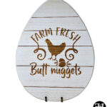 "Farm Fresh Butt Nuggets" Large Egg Wood Sign