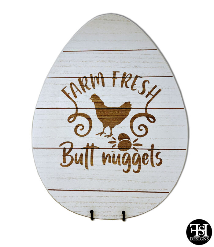 "Farm Fresh Butt Nuggets" Large Egg Wood Sign