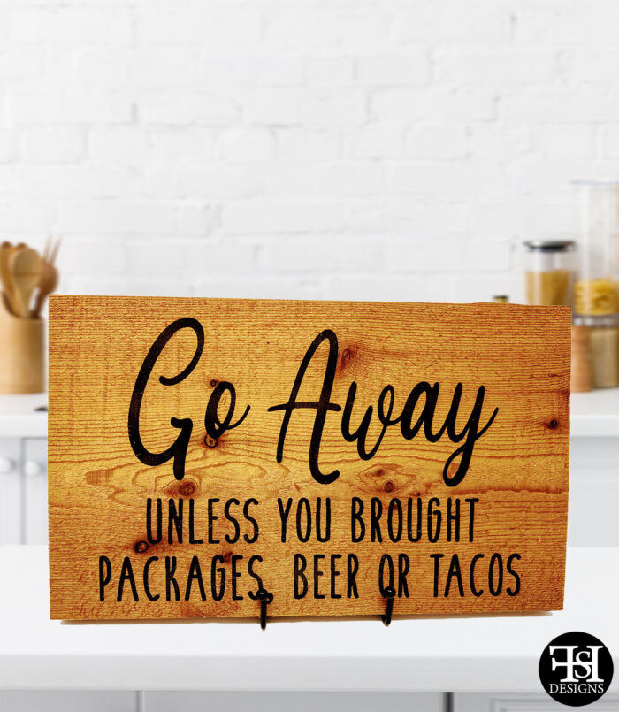 "Go Away Unless You Brought Packages, Beer Or Tacos" Cedar Wood Sign