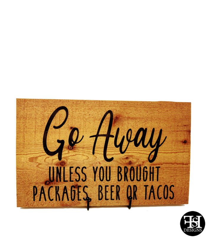 "Go Away Unless You Brought Packages, Beer Or Tacos" Cedar Wood Sign