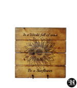 "In A World Full Of Roses Be A Sunflower" Dark Wood Sign