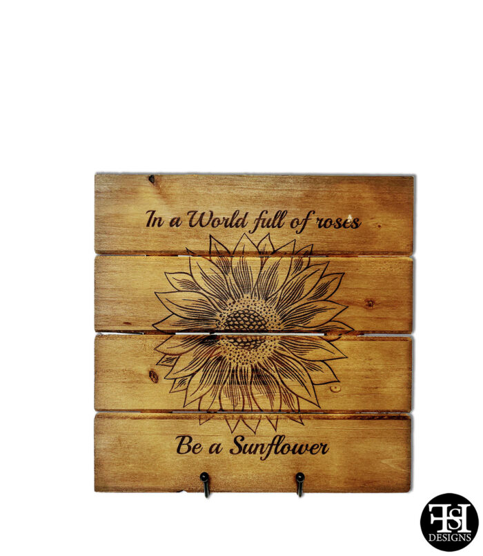 "In A World Full Of Roses Be A Sunflower" Dark Wood Sign
