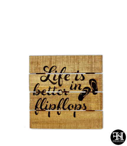 "Life Is Better In Flipflops" Wood Sign
