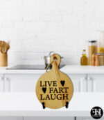 "Live Fart Laugh" Small Wood Sign
