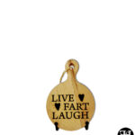 "Live Fart Laugh" Small Wood Sign