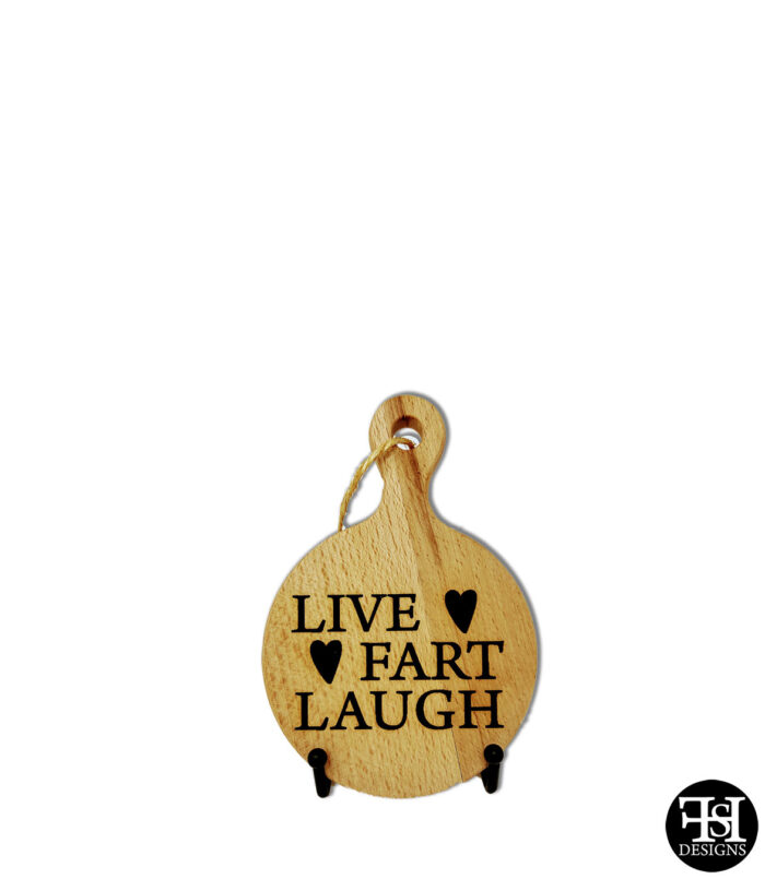 "Live Fart Laugh" Small Wood Sign