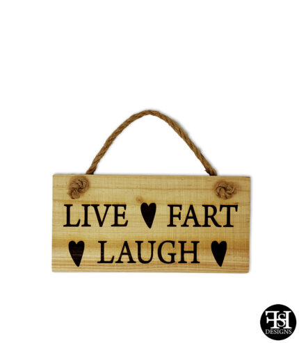 "Live Fart Laugh" Wood Sign