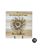 "In A World Full Of Roses Be A Sunflower" Natural Wood Sign