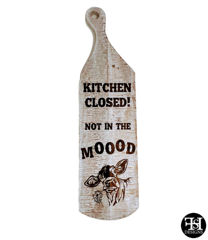 "Kitchen Closed! Not In The Moood" Whitewash Paddle
