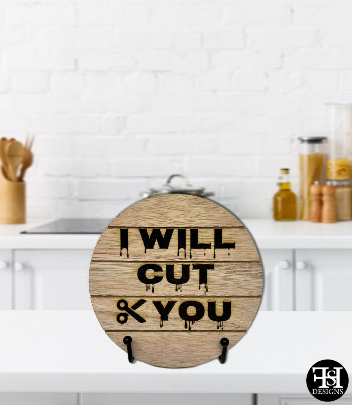 "I Will Cut You" Small Circle Wood Sign