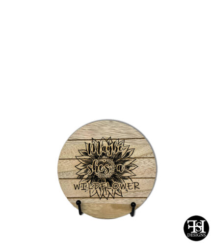 "Maybe She's A Wildflower" Small Circle Wood Sign
